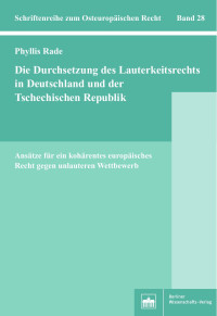 Phyllis Rade — Die Durchsetzung des Lauterkeitsrechts in Deutschland und der Tschechischen Republik