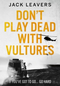 Jack Leavers — Don't Play Dead with Vultures