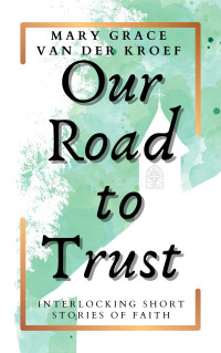 Mary Grace van der Kroef — Our Road to Trust