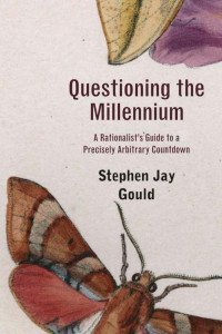 Stephen Jay Gould — Questioning the Millennium