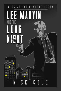 Cole, Nick — Lee Marvin and the Long Night · A Short Story by Nick Cole