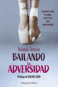 Yolanda Torosio — Bailando la adversidad: Cuando la vida te rompe, pero te da otra oportunidad