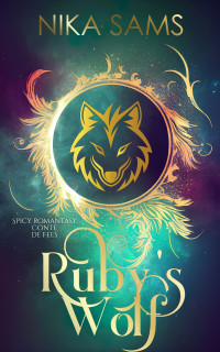 Sams, Nika — Ruby's Wolf: Spicy Romantasy Conte de Fees (French Edition)