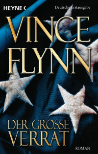 Flynn, Vince [Vince, Flynn] — Mitch Rapp 09 - Der große Verrat