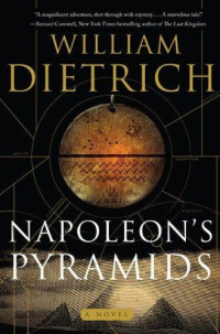 William Dietrich — Napoleon's Pyramids