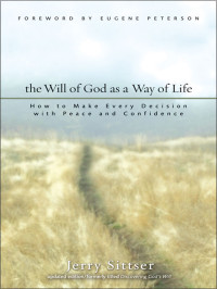 Jerry L. Sittser; — The Will of God As a Way of Life