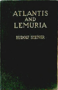 Steiner, Rudolf — Atlantis and Lemuria