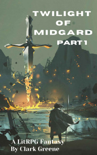 Clark Greene — Twilight of Midgard: A LitRPG Fantasy Series