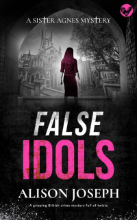 ALISON JOSEPH — FALSE IDOLS a gripping British crime mystery full of twists