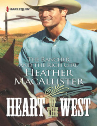 Heather Macallister — The Rancher and the Rich Girl