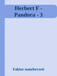 Faktor nanebevzeti — Herbert F - Pandora - 3