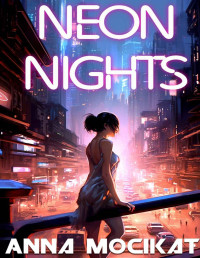 Anna Mocikat — Neon Nights: A Cyberpunk Detective Thriller