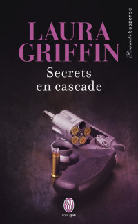 Laura Griffin [Griffin, Laura] — Secrets en cascade