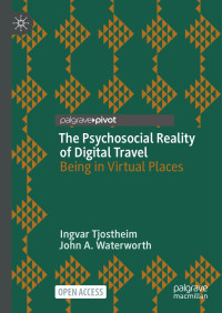 Ingvar Tjostheim, John A. Waterworth — The Psychosocial Reality of Digital Travel