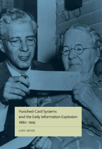 Lars Heide — Punched-Card Systems and the Early Information Explosion, 1880–1945