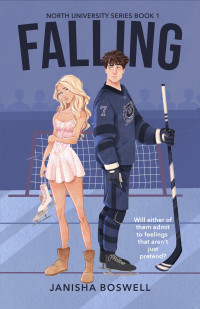 Janisha Boswell — Falling: A Fake Dating College Hockey Romance (North University Book 1)