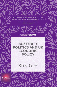 Berry, Craig; — Austerity Politics and UK Economic Policy