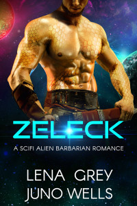 Lena Grey & Juno Wells — Zeleck: A SciFi Alien Barbarian Romance