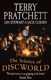 Terry Pratchett & Ian Stewart & Jack Cohen — The Science Of Discworld (The Science of Discworld Series Book 1)