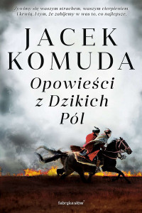 Jacek Komuda — Opowieści z Dzikich Pól