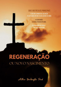 Rodrigo — A Regeneração ou Novo Nascimento ( Arthur Walkington Pink)