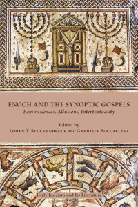 Loren T. Stuckenbruck & Gabriele Boccaccini (Editors) — Enoch and the Synoptic Gospels: Reminiscences, Allusions, Intertextuality