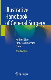 Herbert Chen, Brenessa Lindeman, (eds.) — Illustrative Handbook of General Surgery, 3rd