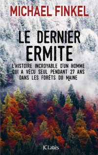 Michael Finkel — Le dernier ermite