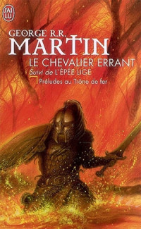George R. R. Martin — Le Trône de Fer 00 Le Chevalier Errant, L'Epée Lige