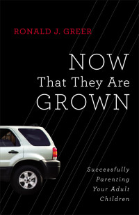 Ronald J. Greer; — Now That They Are Grown