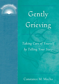 Constance M. Mucha, Author — Gently Grieving: Taking Care of Yourself by Telling Your Story