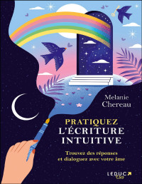 Mélanie Chereau — Pratiquez l'écriture intuitive : Trouvez des réponses et dialoguez avec votre âme