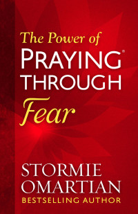 Stormie Omartian — The Power of Praying Through Fear