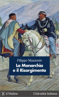 Filippo, Mazzonis — La Monarchia e il Risorgimento