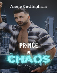 Angie Cottingham — Prince of Chaos: A Chicago Underground Novel (The Chicago Underground Book 1)