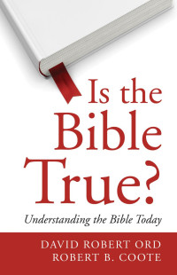 David Robert Ord;Robert B. Coote; — Is the Bible True?