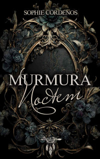 Sophie Cordenos — Murmura noctem