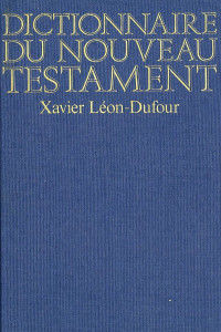 Xavier Léon-Dufour — Dictionnaire du Nouveau Testament