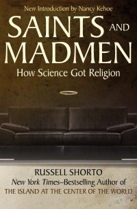 Russell Shorto — Saints and Madmen: How Science Got Religion