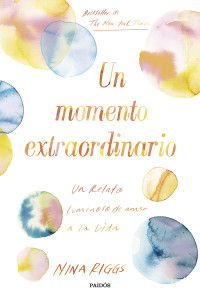 Nina Riggs — Un momento extraordinario