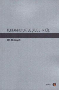 Jan Assmann — Tektanrıcılık ve Şiddetin Dili