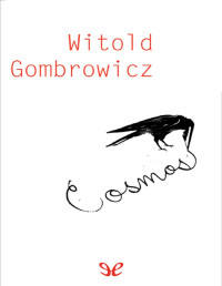 Witold Gombrowicz — Cosmos