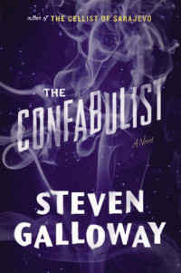 Steven Galloway — The Confabulist: A Novel