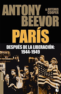 Antony Beevor — Paris después de la Liberación 1944-1949