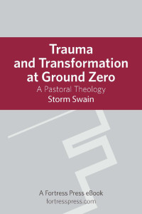 Swain, Storm. — Trauma and Transformation at Ground Zero