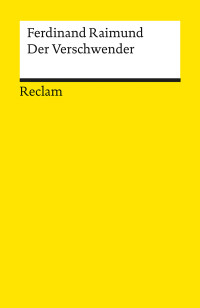 Ferdinand Raimund;Matthias Mansky; — Der Verschwender. Original-Zaubermärchen in drei Aufzügen