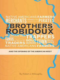 Robert J. Willoughby — The Brothers Robidoux and the Opening of the American West