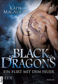 MacAlister, Katie — Black Dragons 01 - Ein Flirt mit dem Feuer