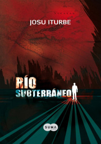 Josu Iturbe — Río Subterráneo