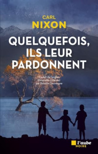 Carl Nixon — Quelquefois, ils leur pardonnent